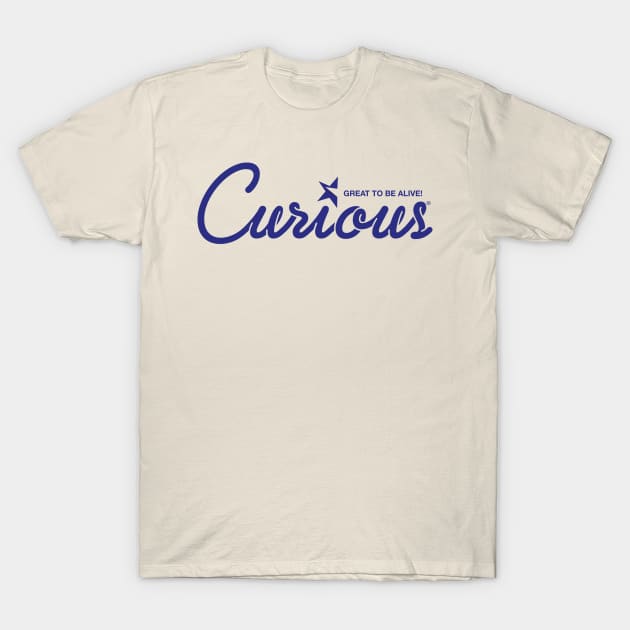 Curious! T-Shirt by Curious